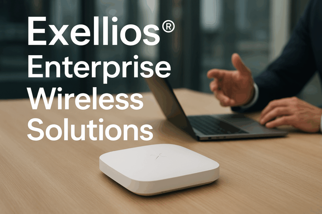 Exellios® Enterprise Wireless Solutions